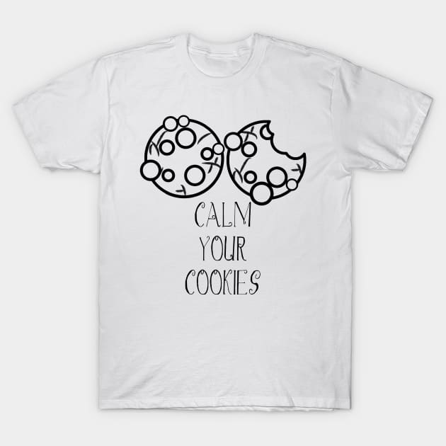 Calm Your Cookies T-Shirt by Moon Coffee